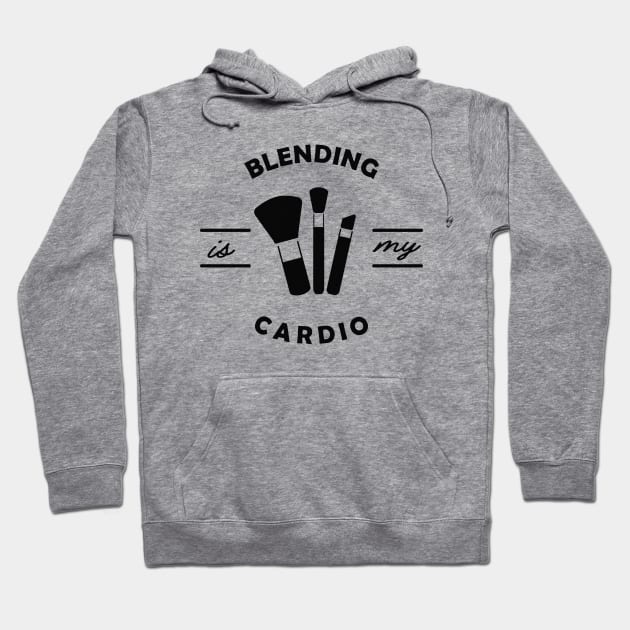 Makeup Artist - Blending is my cardio Hoodie by KC Happy Shop